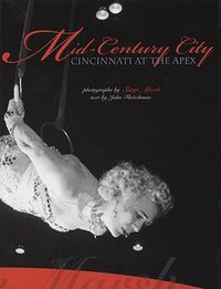 Cover image for Mid-Century City: Cincinnati at the Apex