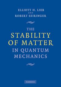 Cover image for The Stability of Matter in Quantum Mechanics