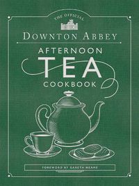 Cover image for The Official Downton Abbey Afternoon Tea Cookbook: Teatime Drinks, Scones, Savories & Sweets