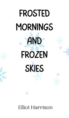 Cover image for Frosted Mornings and Frozen Skies