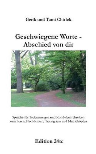 Cover image for Geschwiegene Worte - Abschied von dir: Spruche fur Todesanzeigen und Kondolenzschreiben zum Lesen, Nachdenken, Traurig sein und Mut schoepfen