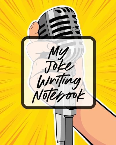 Cover image for My Joke Writing Notebook: Creative Writing Stand Up Comedy Humor Entertainment