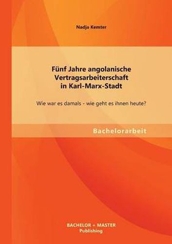 Cover image for Funf Jahre angolanische Vertragsarbeiterschaft in Karl-Marx-Stadt: Wie war es damals - wie geht es ihnen heute?