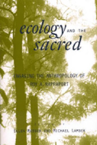 Ecology and the Sacred: Engaging the Anthropology of Roy A. Rappaport