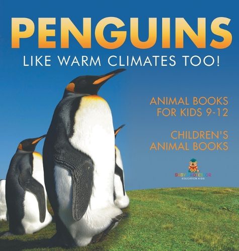 Cover image for Penguins Like Warm Climates Too! Animal Books for Kids 9-12 Children's Animal Books