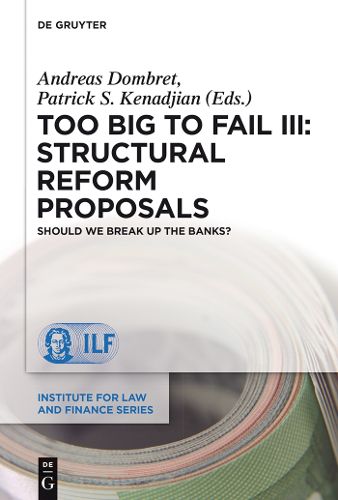Cover image for Too Big to Fail III: Structural Reform Proposals: Should We Break Up the Banks?