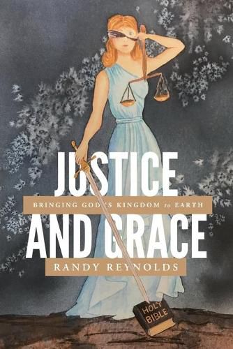 Cover image for Justice and Grace: Bringing God's Kingdom to Earth