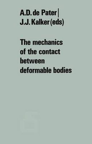 The mechanics of the contact between deformable bodies: Proceedings of the symposium of the International Union of Theoretical and Applied Mechanics (IUTAM) Enschede, Netherlands, 20-23 August 1974