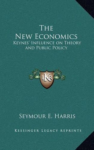 Cover image for The New Economics: Keynes' Influence on Theory and Public Policy