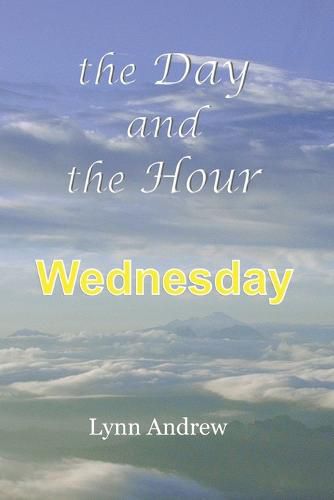 The Day and the Hour: Wednesday