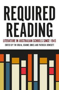 Cover image for Required Reading: Literature in Australian Schools since 1945