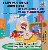 Cover image for I Love to Keep My Room Clean (English Portuguese Children's Book): Bilingual Portuguese Book for Kids