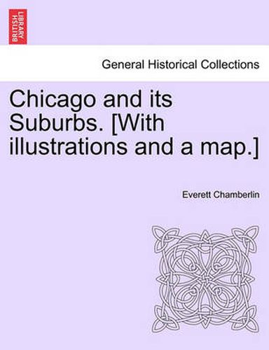 Cover image for Chicago and Its Suburbs. [With Illustrations and a Map.]