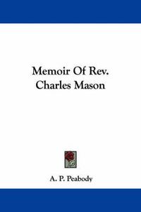 Cover image for Memoir of REV. Charles Mason