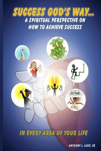 Cover image for Success God's Way: A Spiritual Perspective on How to Achieve Success in Every Area of Your Life