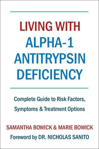 Living With Alpha-1 Antitrypsin Deficiency (a1ad): Complete Guide to Risk Factors, Symptoms & Treatment Options
