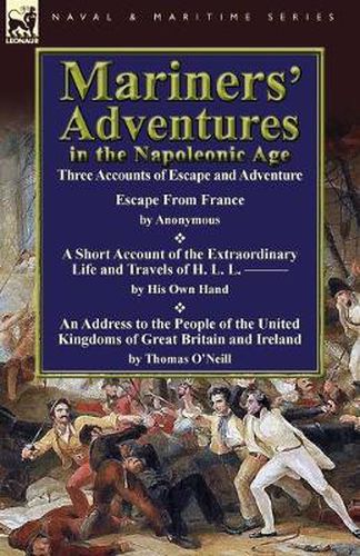 Mariners' Adventures in the Napoleonic Age: Three Accounts of Escape and Adventure