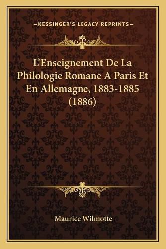 Cover image for L'Enseignement de La Philologie Romane a Paris Et En Allemagne, 1883-1885 (1886)