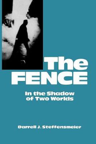 Cover image for The Fence: In the Shadow of Two Worlds