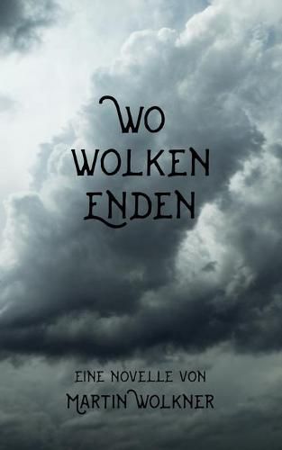 Wo Wolken enden: Die Geschichte einer dunklen Seele