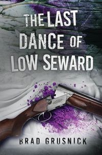 Cover image for The Last Dance of Low Seward: A Vagrant Mystery