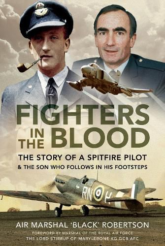 Fighters in the Blood: The Story of a Spitfire Pilot - And the Son Who Follows in His Footsteps