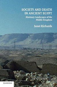 Cover image for Society and Death in Ancient Egypt: Mortuary Landscapes of the Middle Kingdom