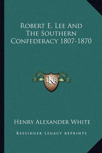 Cover image for Robert E. Lee and the Southern Confederacy 1807-1870