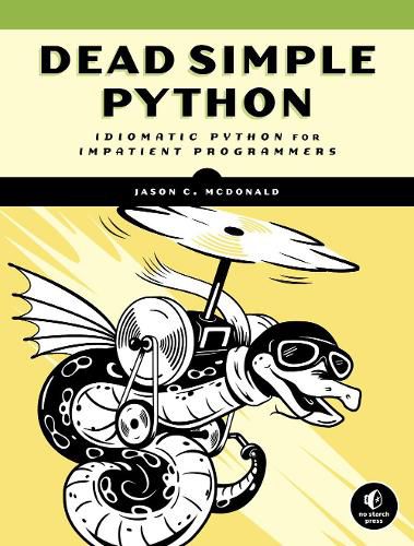 Dead Simple Python: Idiomatic Python for the Impatient Programmer