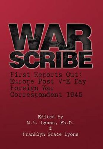 Cover image for War Scribe: First Reports Out: Europe Post V-E Day