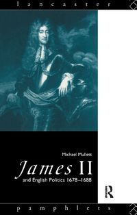 Cover image for James II and English Politics 1678-1688
