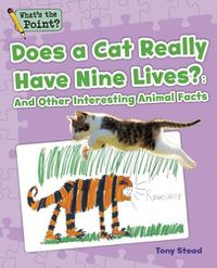 Cover image for Does a Cat Really Have Nine Lives?: And Other Interesting Animal Facts