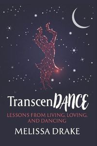 Cover image for TranscenDANCE: Lessons from Living, Loving, and Dancing