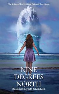 Cover image for Nine Degrees North: Six coming-of-age teens in 1969 on a remote Military Island, discover its historical horrors