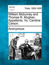 Cover image for William McBurney and Thomas R. McGhan, Appellants, vs. Caroline Carson.