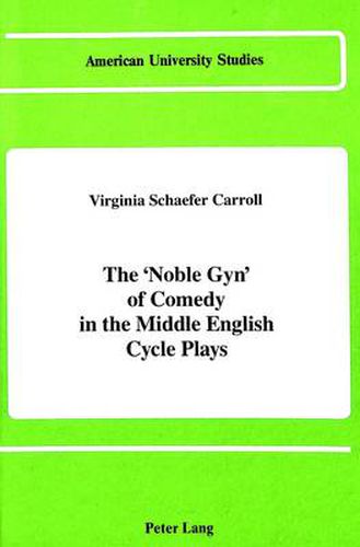 Cover image for The Noble Gyn of Comedy in the Middle English Cycle Plays