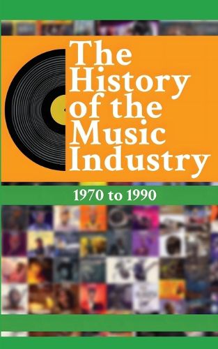 Cover image for The History of the Music Industry Volume 2 1970 to 1990
