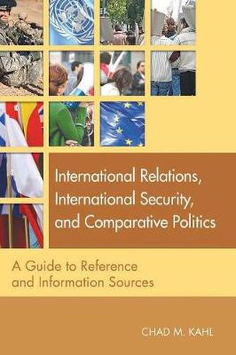 Cover image for International Relations, International Security, and Comparative Politics: A Guide to Reference and Information Sources