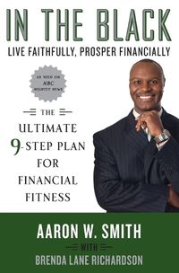 Cover image for In the Black: Live Faithfully, Prosper Financially: The Ultimate 9-Step Plan for Financial Fitness