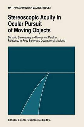 Stereoscopic acuity in ocular pursuit of moving objects: Dynamic stereoscopy and movement parallax: relevance to road safety and occupational medicine