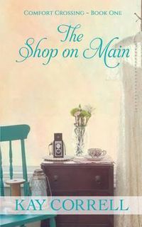 Cover image for The Shop on Main: Comfort Crossing Book One