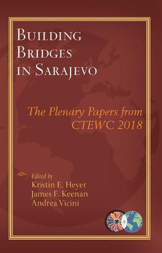 Building Bridges in Sarajevo: The Plenary Papers from CTEWC 2018