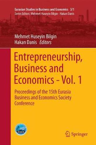 Cover image for Entrepreneurship, Business and Economics - Vol. 1: Proceedings of the 15th Eurasia Business and Economics Society Conference