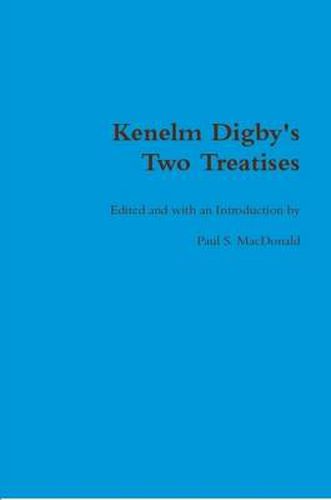 Kenelm Digby's Two Treatises