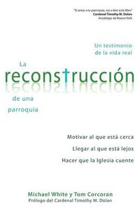 Cover image for La Reconstruccion de Una Parroquia: Un Testimonio de la Vida Real