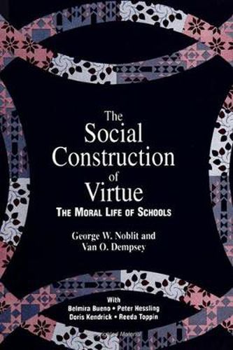 Cover image for The Social Construction of Virtue: The Moral Life of Schools