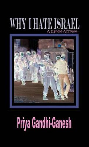 Cover image for Why I Hate Israel: A Candid Account (Hardcover)