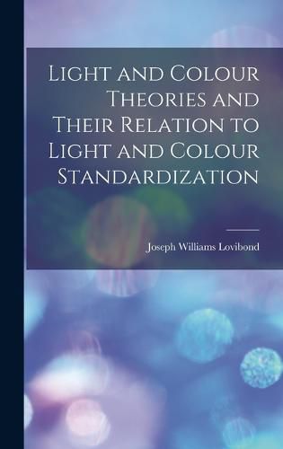 Cover image for Light and Colour Theories and Their Relation to Light and Colour Standardization