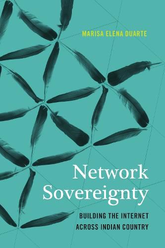 Cover image for Network Sovereignty: Building the Internet across Indian Country