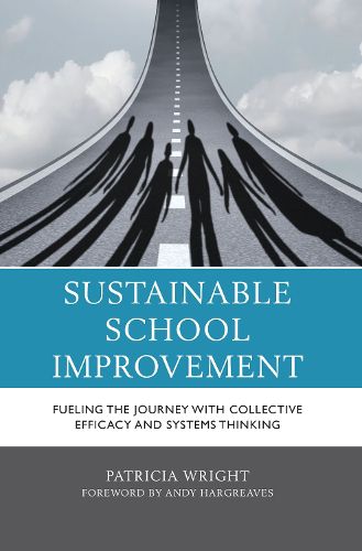 Cover image for Sustainable School Improvement: Fueling the Journey with Collective Efficacy and Systems Thinking